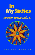 In My Sixties: Serenity, Sorrow and Sex