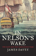 In Nelson's Wake: The Navy and the Napoleonic Wars