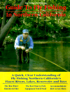 In Northern California: A Quick, Clear Understanding of Fly Fishing Northern California's Finest Rivers, Lakes Reservoirs and Bays