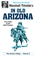 In Old Arizona: True Tales of the Wild Frontier