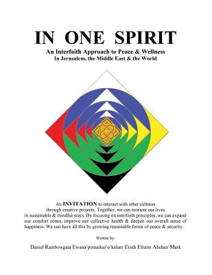 In One Spirit: An Interfaith Approach to Peace & Wellness in Jerusalem, the Middle East & the World - Mark, Daniel, and Dree'eam (As Told by)