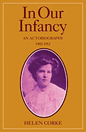 In Our Infancy, Part 1, 1882-1912: An Autobiography