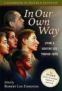 In Our Own Way: Living a Scouting Life Through Faith; A Handbook of Prayer and Devotion