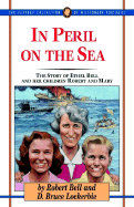 In Peril on the Sea: The Story of Ethel Bell and Her Children Mary and Robert - Bell, Robert, and Lockerbie, D Bruce