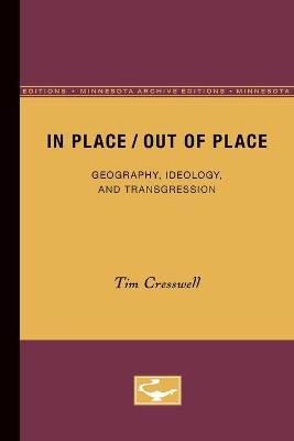 In Place/Out of Place: Geography, Ideology, and Transgression - Cresswell, Tim