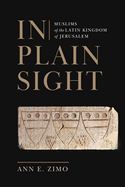 In Plain Sight: Muslims of the Latin Kingdom of Jerusalem