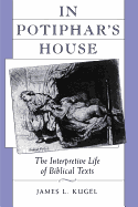 In Potiphar's House: The Interpretive Life of Biblical Texts