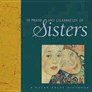In Praise and Celebration of Sisters - Exley, Helen (Editor)
