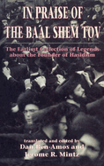 In Praise of Baal Shem Tov (Shivhei Ha-Besht: The Earliest Collection of Legends about the Founder of Hasidism)