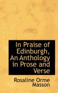 In Praise of Edinburgh, an Anthology in Prose and Verse