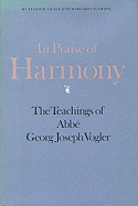 In Praise of Harmony: The Teachings of Abbe Georg Joseph Vogler