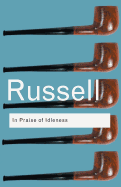 In Praise of Idleness: And Other Essays