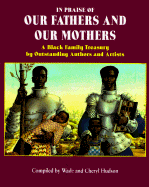 In Praise of Our Fathers and Our Mothers: A Black Family Treasury by Outstanding Authors and Artists