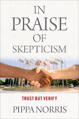 In Praise of Skepticism: Trust but Verify - Norris, Pippa