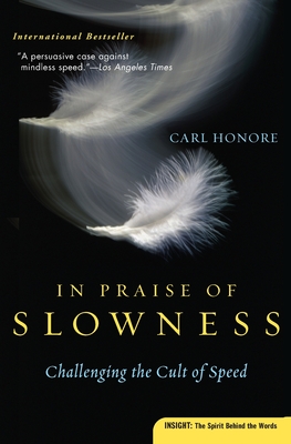 In Praise of Slowness: Challenging the Cult of Speed - Honore, Carl