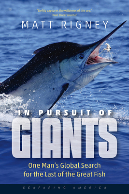 In Pursuit of Giants: One Man's Global Search for the Last of the Great Fish - Rigney, Matt