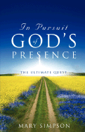 In Pursuit of God's Presence - Simpson, Mary