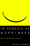 In Pursuit of Happiness: Better Living from Plato to Prozac