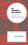In Pursuit of Impact: Trauma- And Resilience-Informed Policy Development