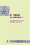 In Pursuit of Influence: The Netherlands' European Policy During the Formative Years of the European Union, 1952-1973 - Winand, Pascaline (Editor), and Harryvan, Anjo