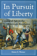 In Pursuit of Liberty: Coming of Age in the American Revolution