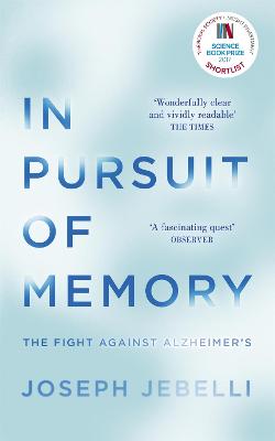 In Pursuit of Memory: The Fight Against Alzheimer's: Shortlisted for the Royal Society Prize - Jebelli, Joseph