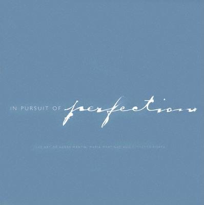 In Pursuit of Perfection: The Art of Agnes Martin, Maria Martinez and Florence Pierce - Rodgers, Timothy Robert, and Bol, Marsha C, and Lippard, Lucy R