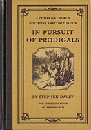 In Pursuit of Prodigals: A Primer on Church Discipline & Reconciliation
