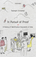 IN PURSUIT OF PROOF: A HISTORY OF IDENTIFICATION DOCUMENTS IN INDIA