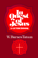 In Quest of Jesus: A Guidebook - Tatum, W Barnes (Preface by)