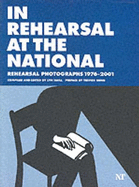 In Rehearsal at the National: Rehearsal Photographs of the National Theatre's Work 19762001