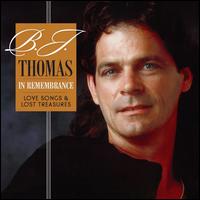In Remembrance: Love Songs & Lost Treasures - B.J. Thomas