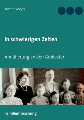 In schwierigen Zeiten: Ann?herung an den Gro?vater - Meyer, Torsten