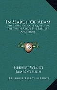 In Search Of Adam: The Story Of Man's Quest For The Truth About His Earliest Ancestors