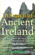 In Search of Ancient Ireland: The Origins of the Irish from Neolithic Times to the Coming of the English