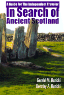 In Search of Ancient Scotland: A Guide for the Independent Traveler - Ruzicki, Dorothy A, and Ruzicki, Gerald M