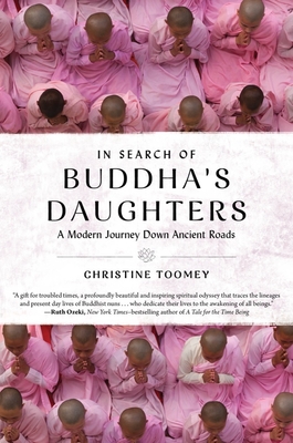 In Search of Buddha's Daughters: A Modern Journey Down Ancient Roads - Toomey, Christine