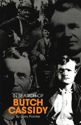 In Search of Butch Cassidy - Pointer, Larry