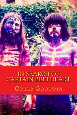 In Search of Captain Beefheart - Goodwin, Opher