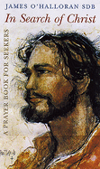 In Search of Christ: A Prayer Book for Seekers