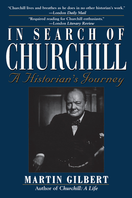 In Search of Churchill: A Historian's Journey - Gilbert, Martin
