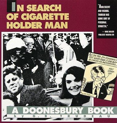 In Search of Cigarette Holder Man: A Doonesbury Book - Trudeau, G B