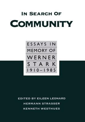 In Search of Community: Essays in Memory of Werner Stark, 1905-85 - Leonard, Eileen B, and Strasser, Herman