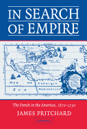 In Search of Empire: The French in the Americas, 1670-1730