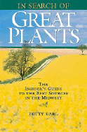 In Search of Great Plants: The Insider's Guide to the Best Sources in the Midwest