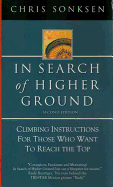 In Search of Higher Ground: Climbing Instructions for Those Who Want to Reach the Top