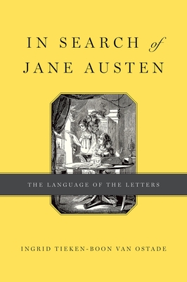 In Search of Jane Austen: The Language of the Letters - Tieken-Boon Van Ostade, Ingrid