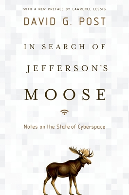 In Search of Jefferson's Moose: Notes on the State of Cyberspace - Post, David G