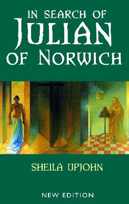 In Search of Julian of Norwich: New Edition - Upjohn, Sheila