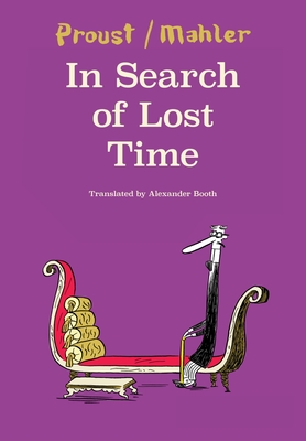 In Search of Lost Time: Mahler After Proust - Mahler, Nicolas, and Booth, Alexander (Translated by)